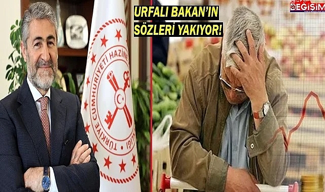 Enflasyon değil Urfalı Bakan'ın sözleri yakıyor!