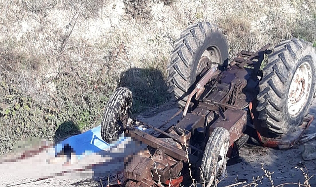 Traktör devrildi sürücü hayatını kaybetti