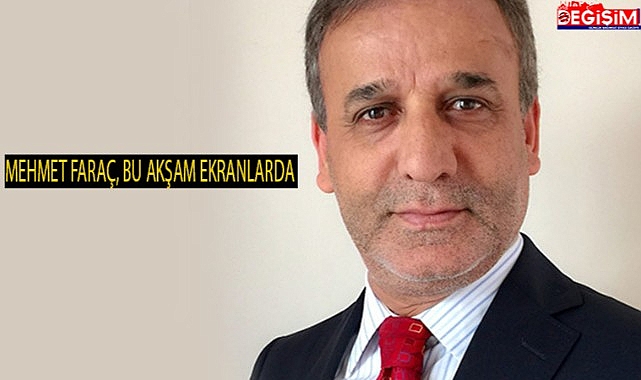 Usta Gazeteci Mehmet Faraç bu akşam yine ekranlarda!